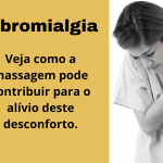 Fibromialgia: Como a Massagem pode te ajudar?